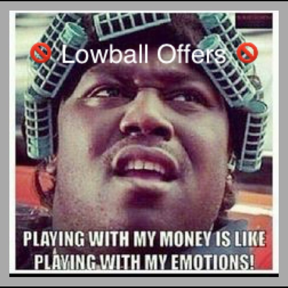 Lowball OFFERS WILL BE IGNORED